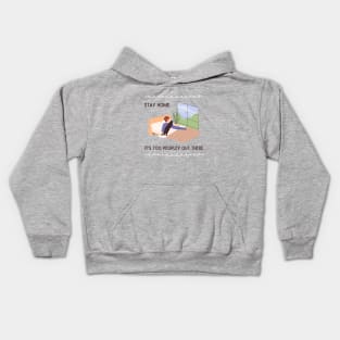 Stay home. It's too peopley out there. Kids Hoodie